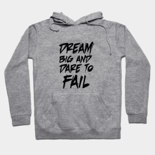 dream big and dare to fail Hoodie